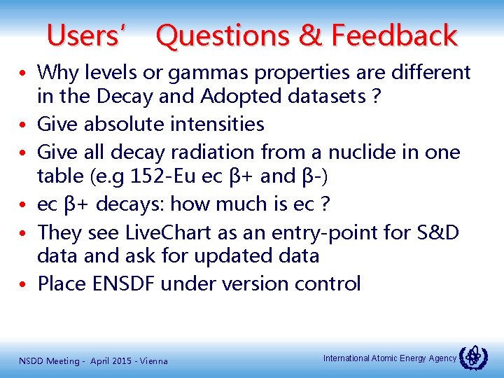 Users’ Questions & Feedback • Why levels or gammas properties are different in the