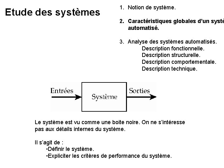 Etude des systèmes 1. Notion de système. 2. Caractéristiques globales d’un systè automatisé. 3.