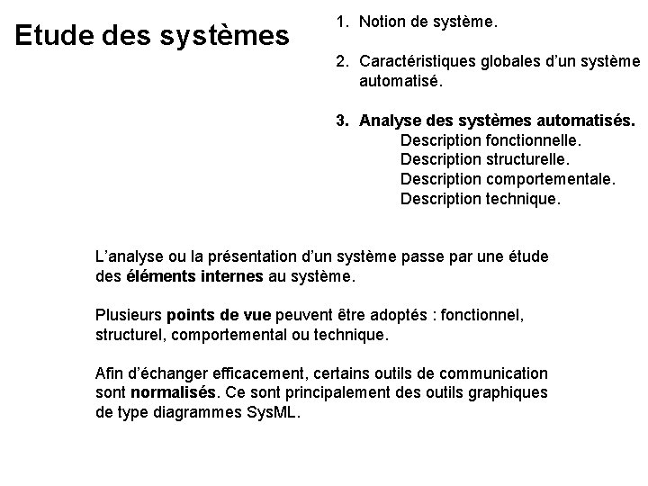 Etude des systèmes 1. Notion de système. 2. Caractéristiques globales d’un système automatisé. 3.
