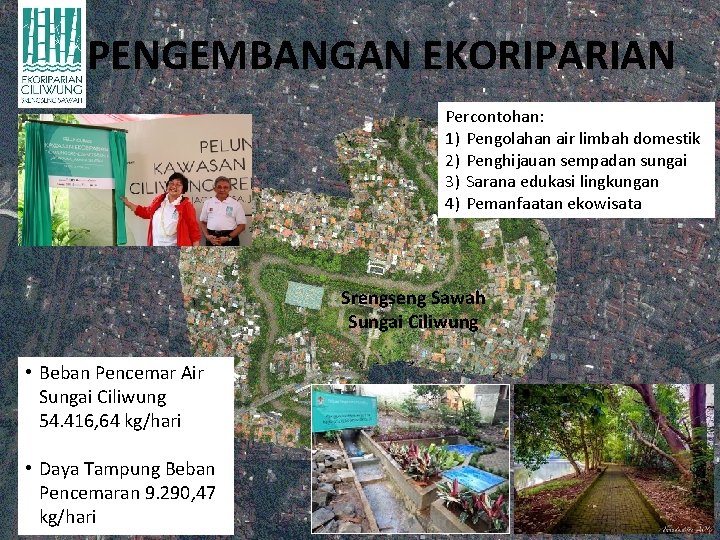 PENGEMBANGAN EKORIPARIAN Percontohan: 1) Pengolahan air limbah domestik 2) Penghijauan sempadan sungai 3) Sarana