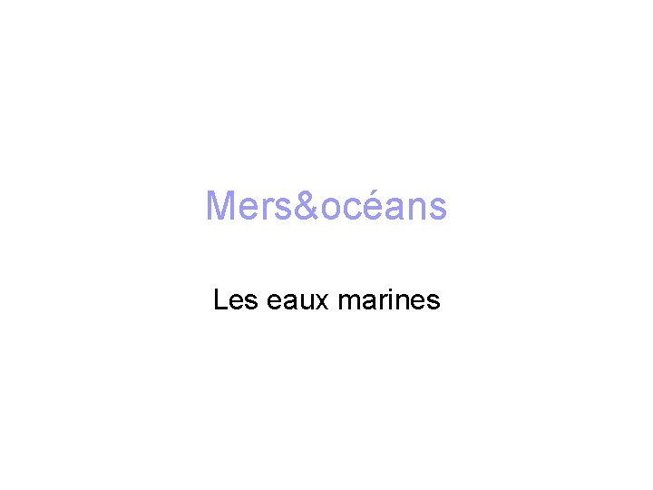 Mers&océans Les eaux marines 