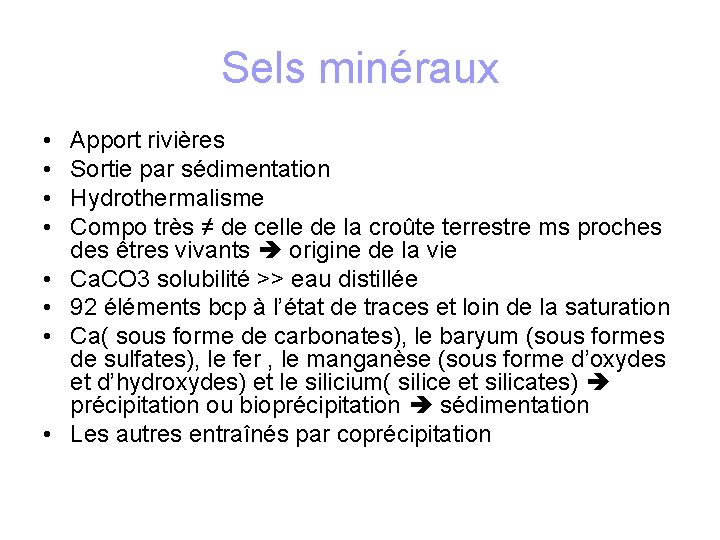 Sels minéraux • • Apport rivières Sortie par sédimentation Hydrothermalisme Compo très ≠ de