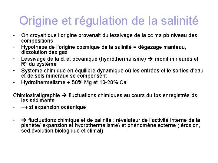 Origine et régulation de la salinité • • • On croyait que l’origine provenait