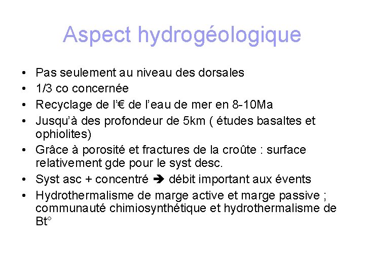 Aspect hydrogéologique • • Pas seulement au niveau des dorsales 1/3 co concernée Recyclage