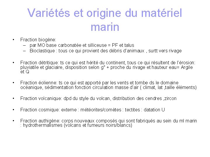 Variétés et origine du matériel marin • Fraction biogène: – par MO base carbonatée