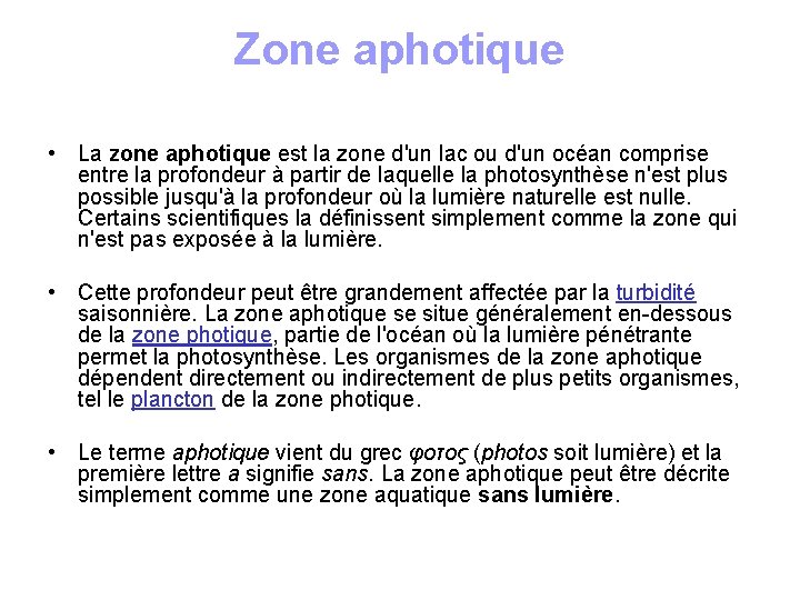 Zone aphotique • La zone aphotique est la zone d'un lac ou d'un océan