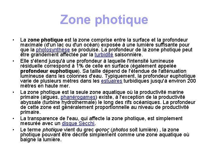 Zone photique • • • La zone photique est la zone comprise entre la