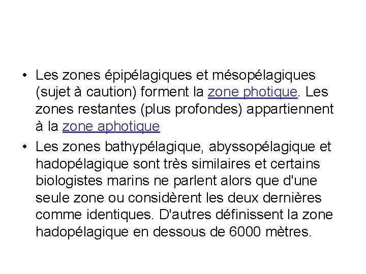  • Les zones épipélagiques et mésopélagiques (sujet à caution) forment la zone photique.