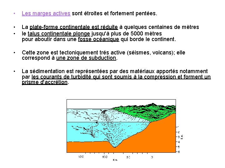  • Les marges actives sont étroites et fortement pentées. • • La plate-forme