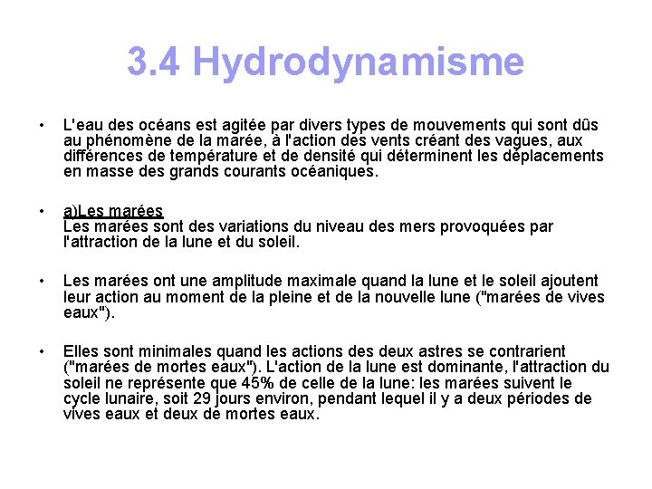 3. 4 Hydrodynamisme • L'eau des océans est agitée par divers types de mouvements