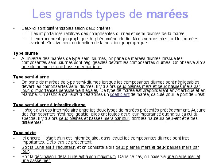 Les grands types de marées • Ceux-ci sont différentiables selon deux critères : –