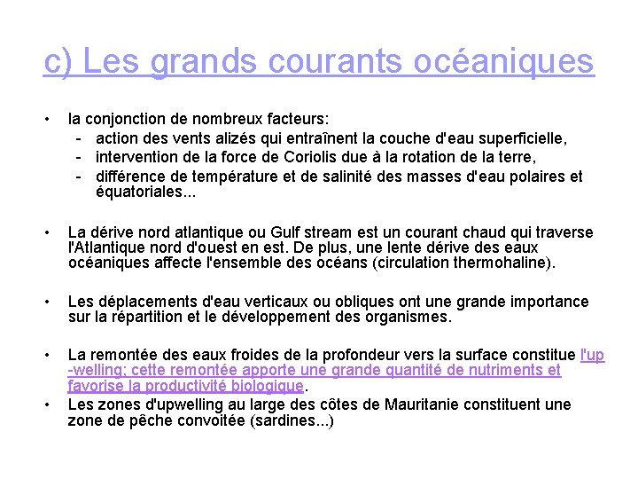 c) Les grands courants océaniques • la conjonction de nombreux facteurs: - action des