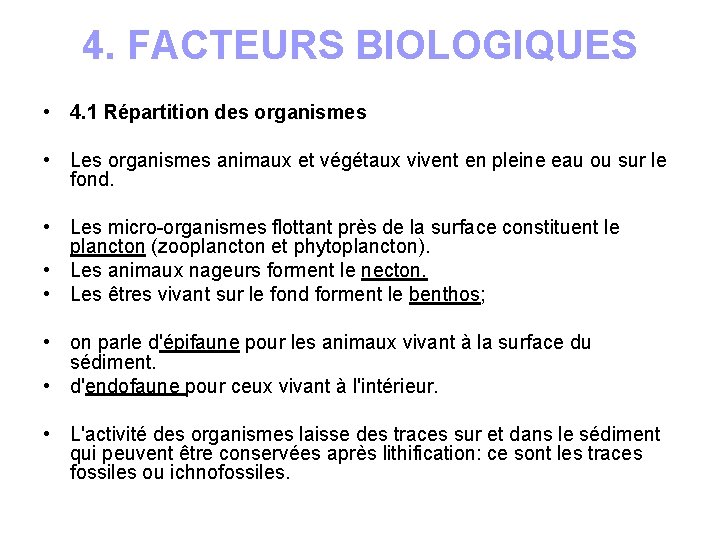 4. FACTEURS BIOLOGIQUES • 4. 1 Répartition des organismes • Les organismes animaux et