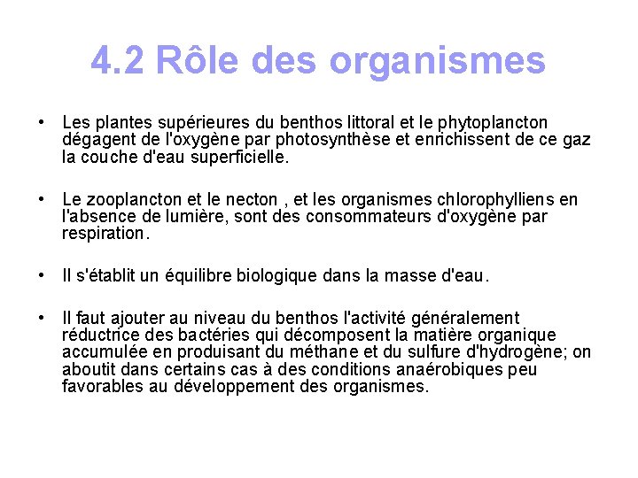 4. 2 Rôle des organismes • Les plantes supérieures du benthos littoral et le