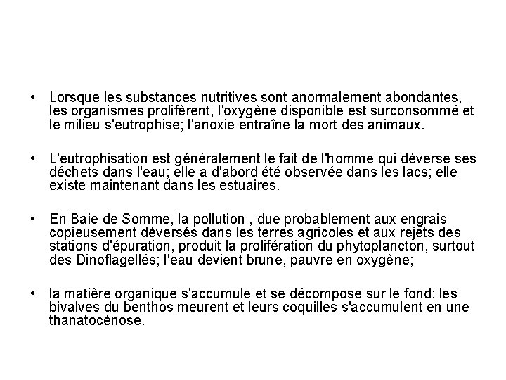  • Lorsque les substances nutritives sont anormalement abondantes, les organismes prolifèrent, l'oxygène disponible