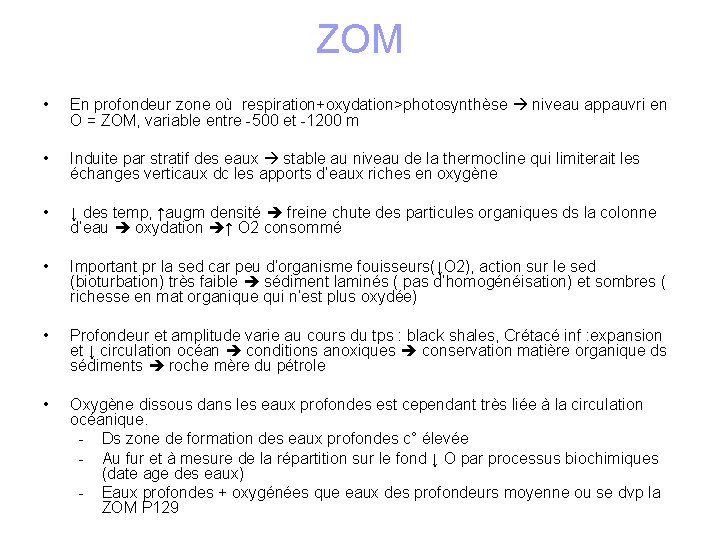 ZOM • En profondeur zone où respiration+oxydation>photosynthèse niveau appauvri en O = ZOM, variable