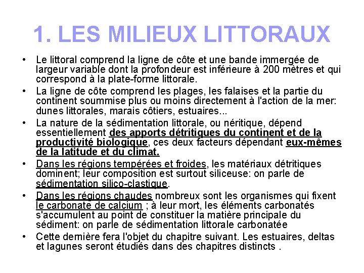 1. LES MILIEUX LITTORAUX • Le littoral comprend la ligne de côte et une