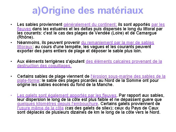 a)Origine des matériaux • • Les sables proviennent généralement du continent; ils sont apportés