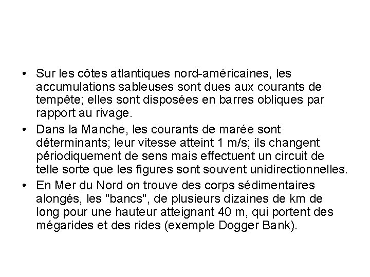  • Sur les côtes atlantiques nord-américaines, les accumulations sableuses sont dues aux courants