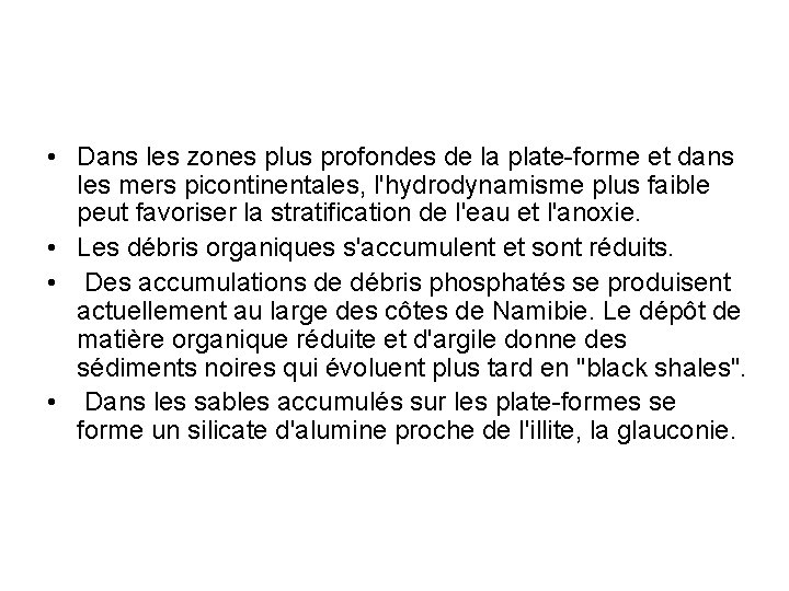  • Dans les zones plus profondes de la plate-forme et dans les mers