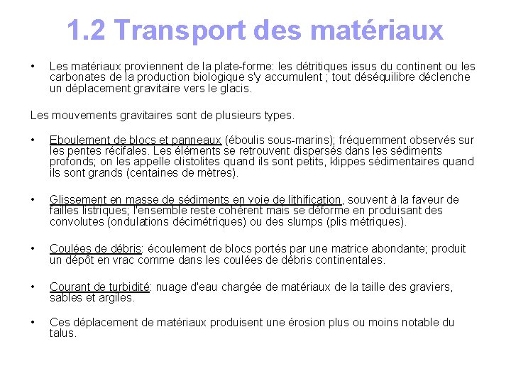 1. 2 Transport des matériaux • Les matériaux proviennent de la plate-forme: les détritiques