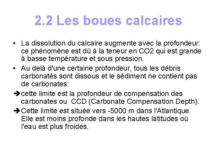 2. 2 Les boues calcaires • La dissolution du calcaire augmente avec la profondeur: