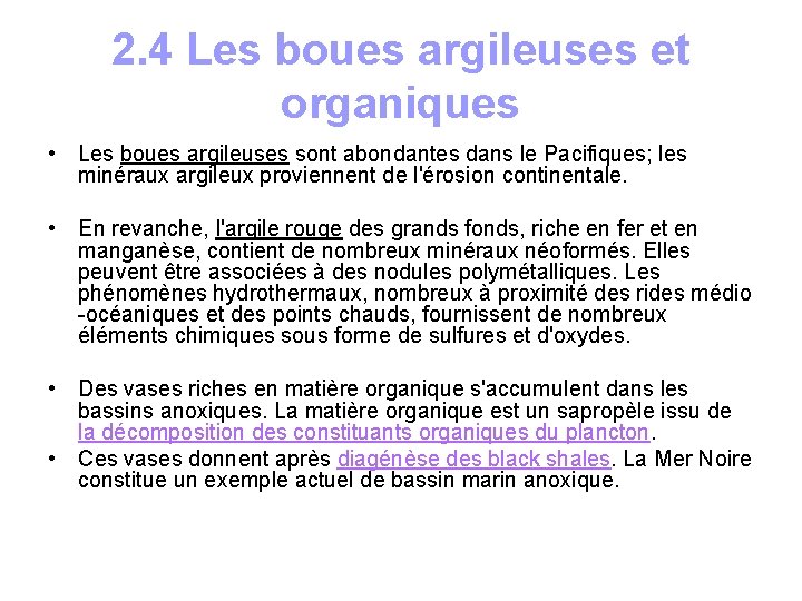 2. 4 Les boues argileuses et organiques • Les boues argileuses sont abondantes dans