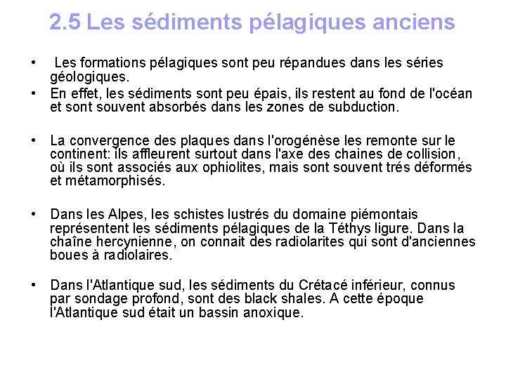 2. 5 Les sédiments pélagiques anciens • Les formations pélagiques sont peu répandues dans