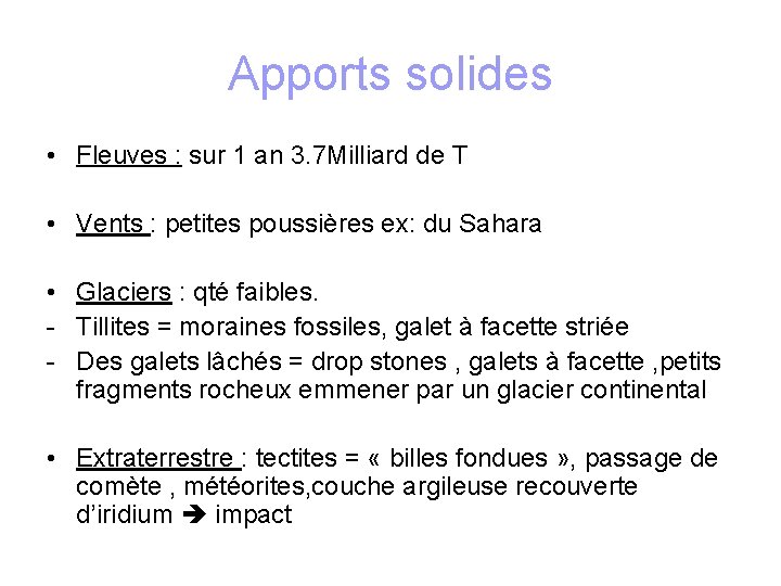 Apports solides • Fleuves : sur 1 an 3. 7 Milliard de T •