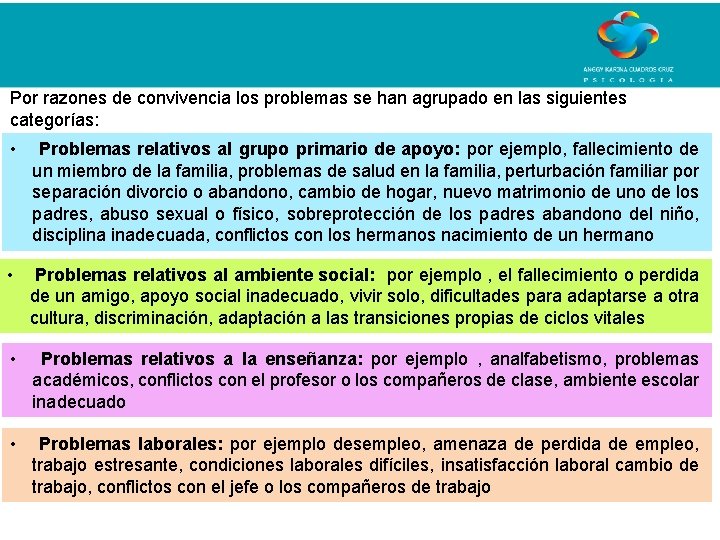 Por razones de convivencia los problemas se han agrupado en las siguientes categorías: •