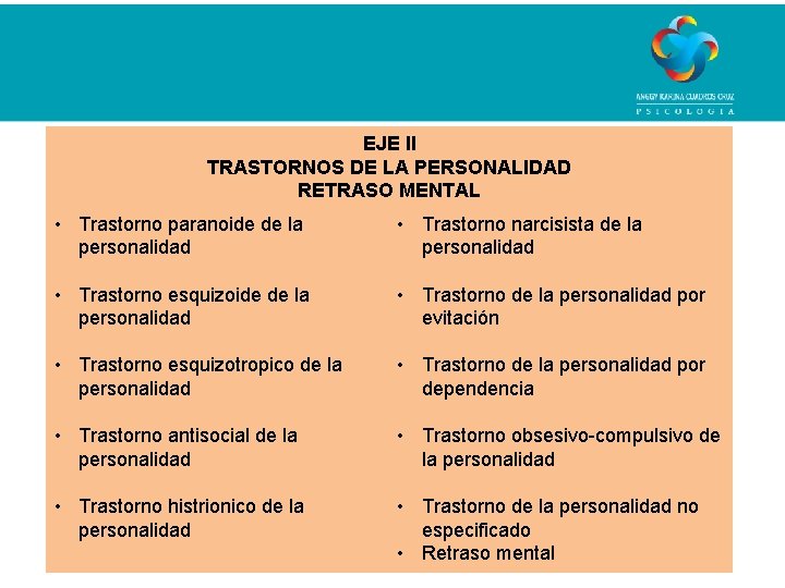 EJE II TRASTORNOS DE LA PERSONALIDAD RETRASO MENTAL • Trastorno paranoide de la personalidad