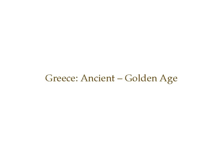 Greece: Ancient – Golden Age 