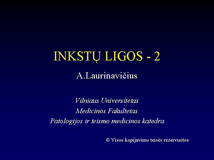 INKSTŲ LIGOS - 2 A. Laurinavičius Vilniaus Universitetas Medicinos Fakultetas Patologijos ir teismo medicinos