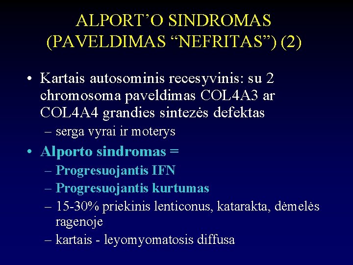 ALPORT’O SINDROMAS (PAVELDIMAS “NEFRITAS”) (2) • Kartais autosominis recesyvinis: su 2 chromosoma paveldimas COL