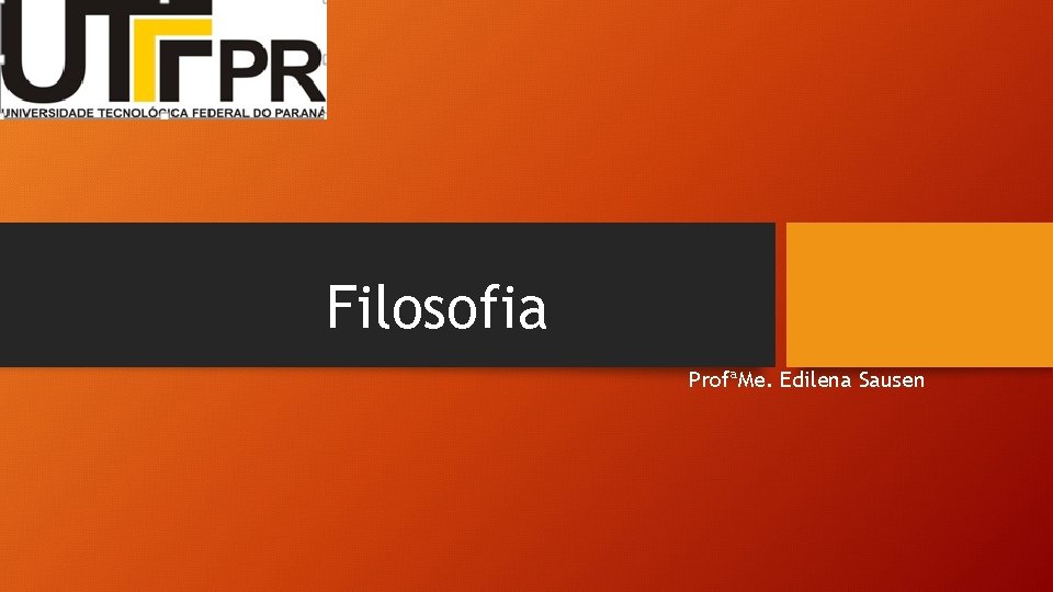 Filosofia ProfªMe. Edilena Sausen 