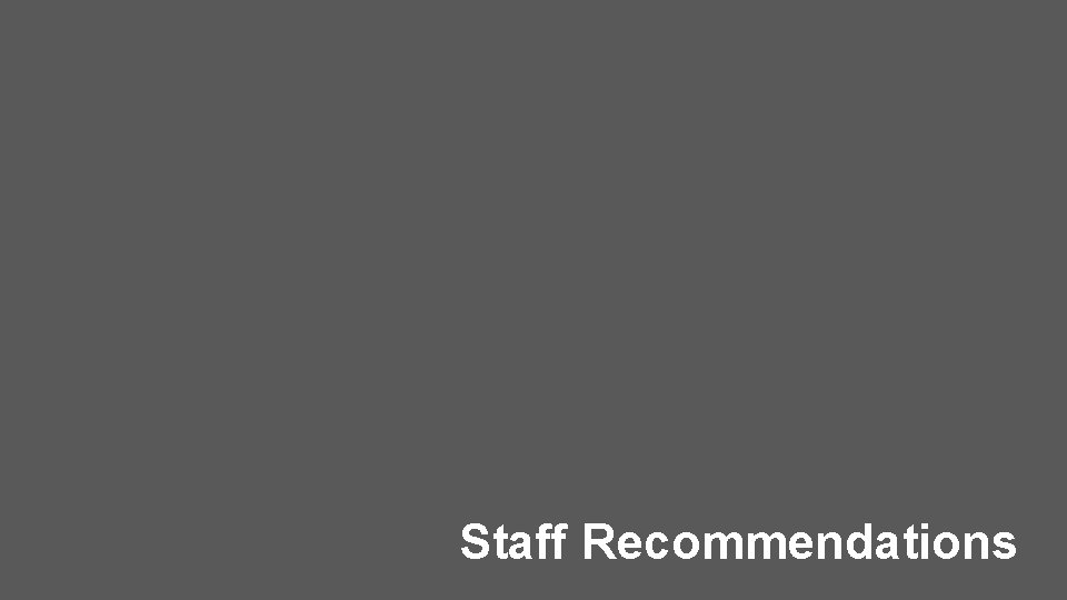 Staff Recommendations 