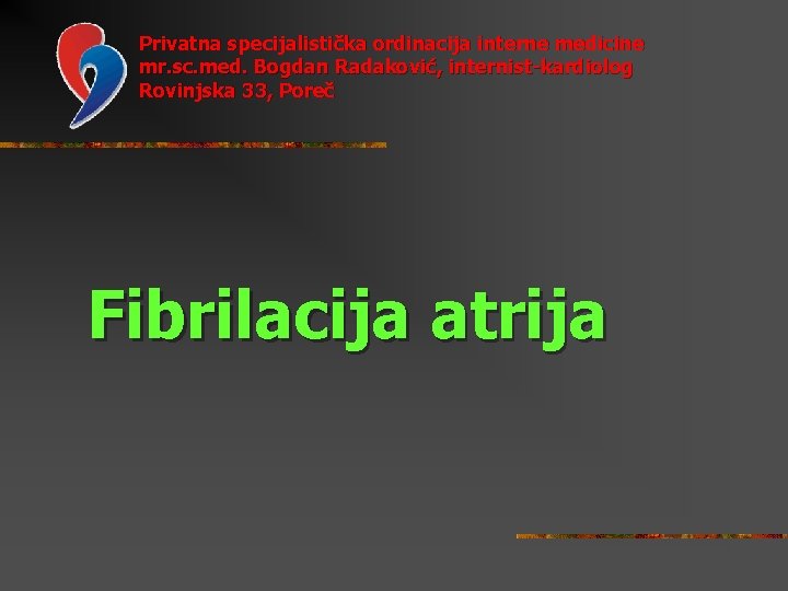 Privatna specijalistička ordinacija interne medicine mr. sc. med. Bogdan Radaković, internist-kardiolog Rovinjska 33, Poreč