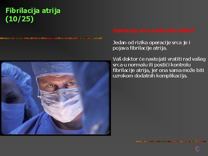 Fibrilacija atrija (10/25) Operacija srca može biti okidač Jedan od rizika operacije srca je