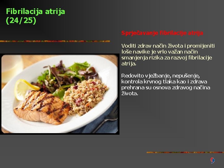 Fibrilacija atrija (24/25) Sprječavanje fibrilacije atrija Voditi zdrav način života i promijeniti loše navike