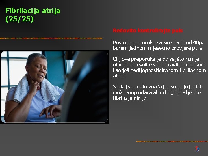 Fibrilacija atrija (25/25) Redovito kontrolirajte puls Postoje preporuke sa svi stariji od 40 g.