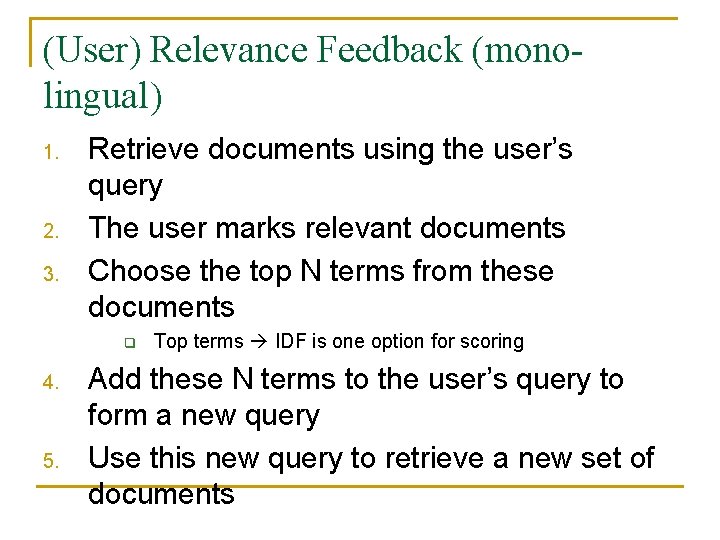 (User) Relevance Feedback (monolingual) 1. 2. 3. Retrieve documents using the user’s query The