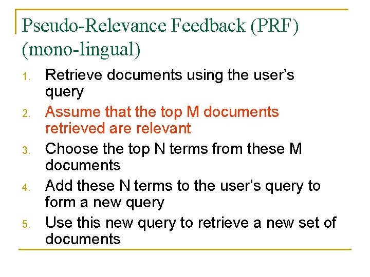 Pseudo-Relevance Feedback (PRF) (mono-lingual) 1. 2. 3. 4. 5. Retrieve documents using the user’s