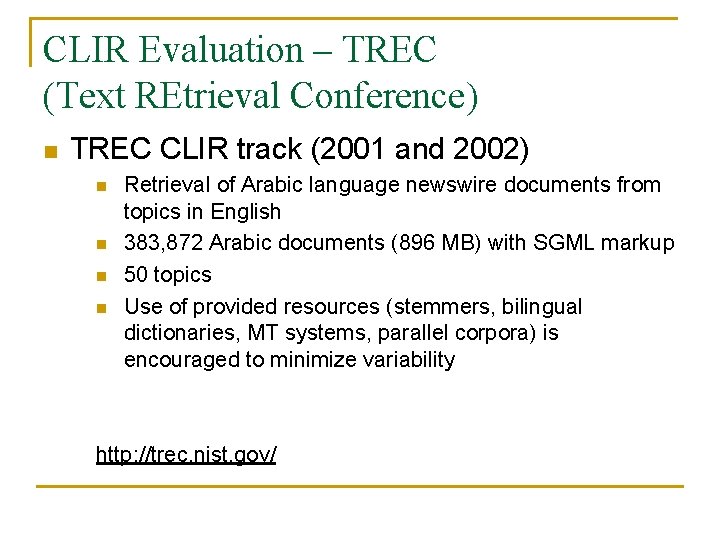 CLIR Evaluation – TREC (Text REtrieval Conference) n TREC CLIR track (2001 and 2002)