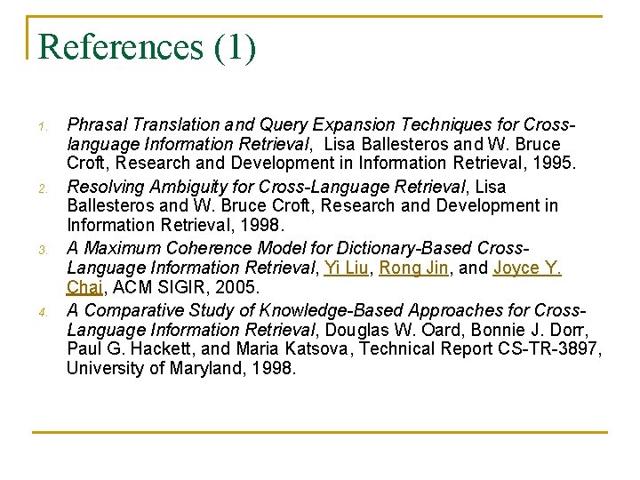 References (1) 1. 2. 3. 4. Phrasal Translation and Query Expansion Techniques for Crosslanguage