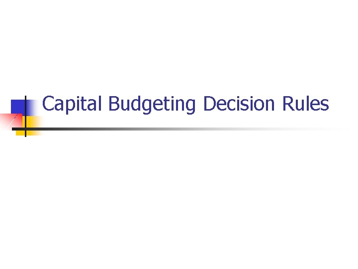 Capital Budgeting Decision Rules 