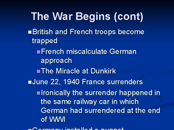 The War Begins (cont) n British and French troops become trapped n French miscalculate The War Begins (cont) n British and French troops become trapped n French miscalculate