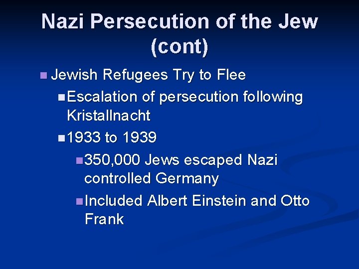 Nazi Persecution of the Jew (cont) n Jewish Refugees Try to Flee n Escalation Nazi Persecution of the Jew (cont) n Jewish Refugees Try to Flee n Escalation