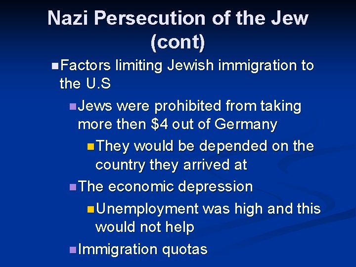 Nazi Persecution of the Jew (cont) n Factors limiting Jewish immigration to the U. Nazi Persecution of the Jew (cont) n Factors limiting Jewish immigration to the U.