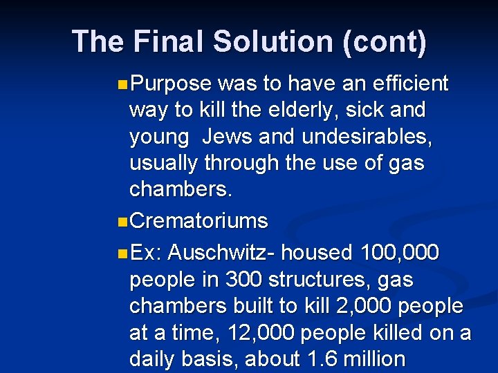 The Final Solution (cont) n Purpose was to have an efficient way to kill The Final Solution (cont) n Purpose was to have an efficient way to kill