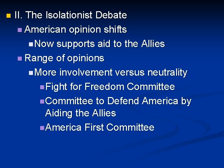 n II. The Isolationist Debate n American opinion shifts n Now supports aid to n II. The Isolationist Debate n American opinion shifts n Now supports aid to
